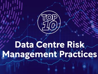 Top 10: Data Centre Risk Management Practices