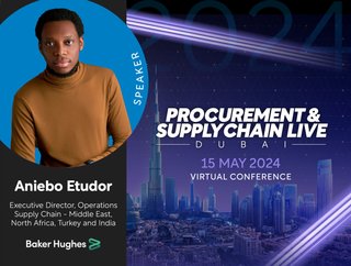 Aniebo Etudor, Executive Director at Baker Hughes, is set to appear at Procurement and Supply Chain LIVE