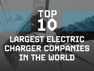 Top 10 Largest Electric Charger Companies in the World