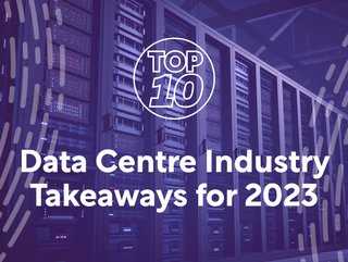 Data Centre Magazine rounds up some of the largest takeaways in 2023 from the data centre sector