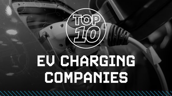 Powering the Future Top 10 EV Charging Companies Leading the Charge EV Magazine