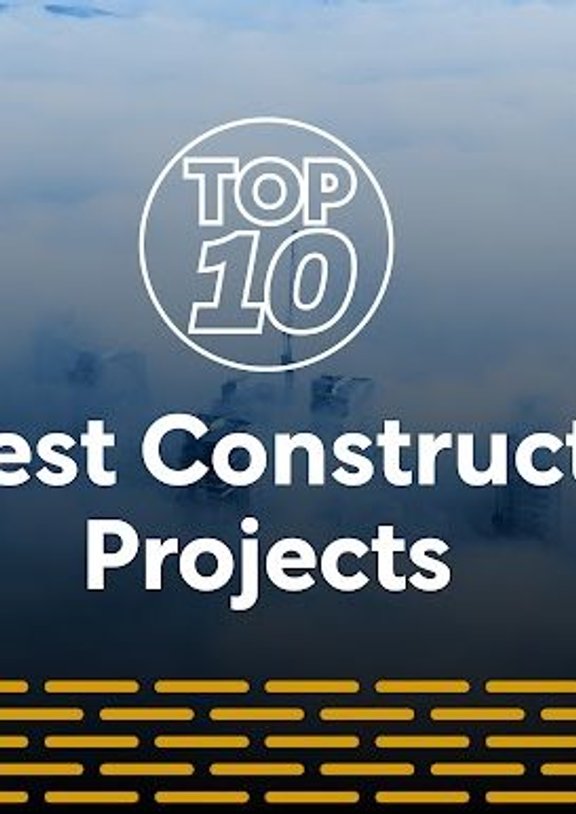 Top 10: Largest Construction Projects | Construction Digital