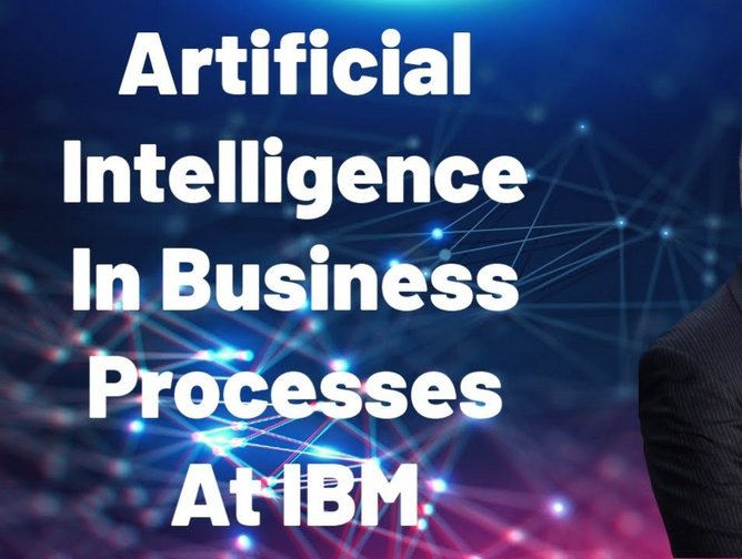 Artificial Intelligence In Business Processes At IBM | Technology Magazine