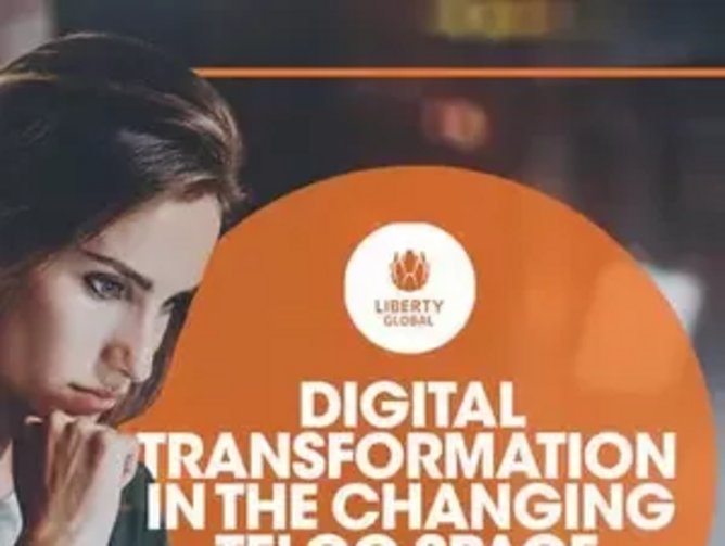 Liberty Global Undergoes A Significant Digital Transformation Across ...