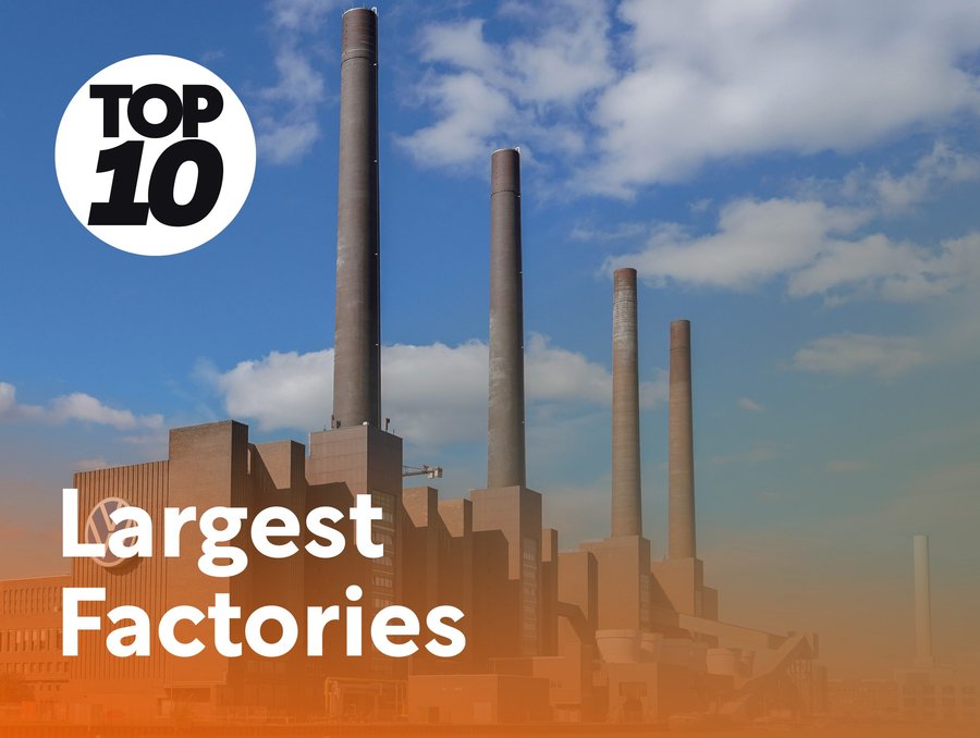 Top 10: Largest Factories | Manufacturing Digital