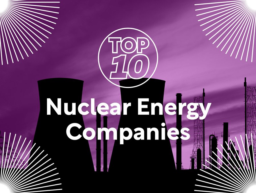 Top 10: Nuclear Energy Companies | Energy Magazine